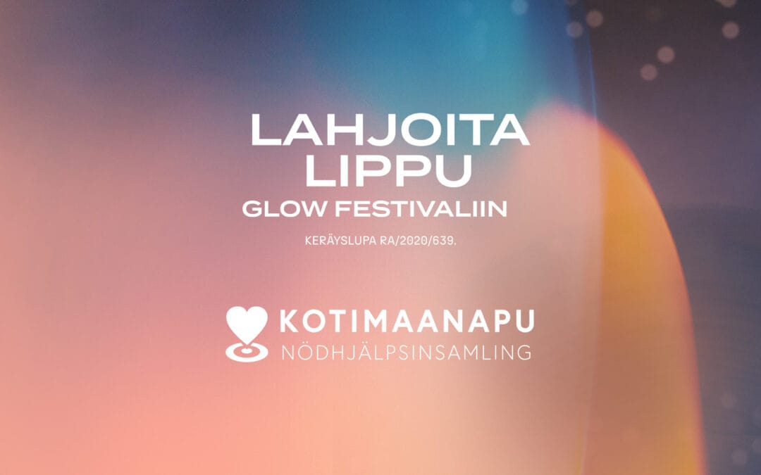 Lahjoita Glow-lippu vähävaraisille Kotimaanavun keräyksessä